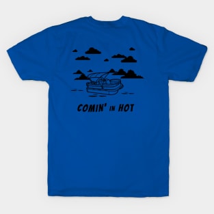 COMIN' IN HOT T-Shirt